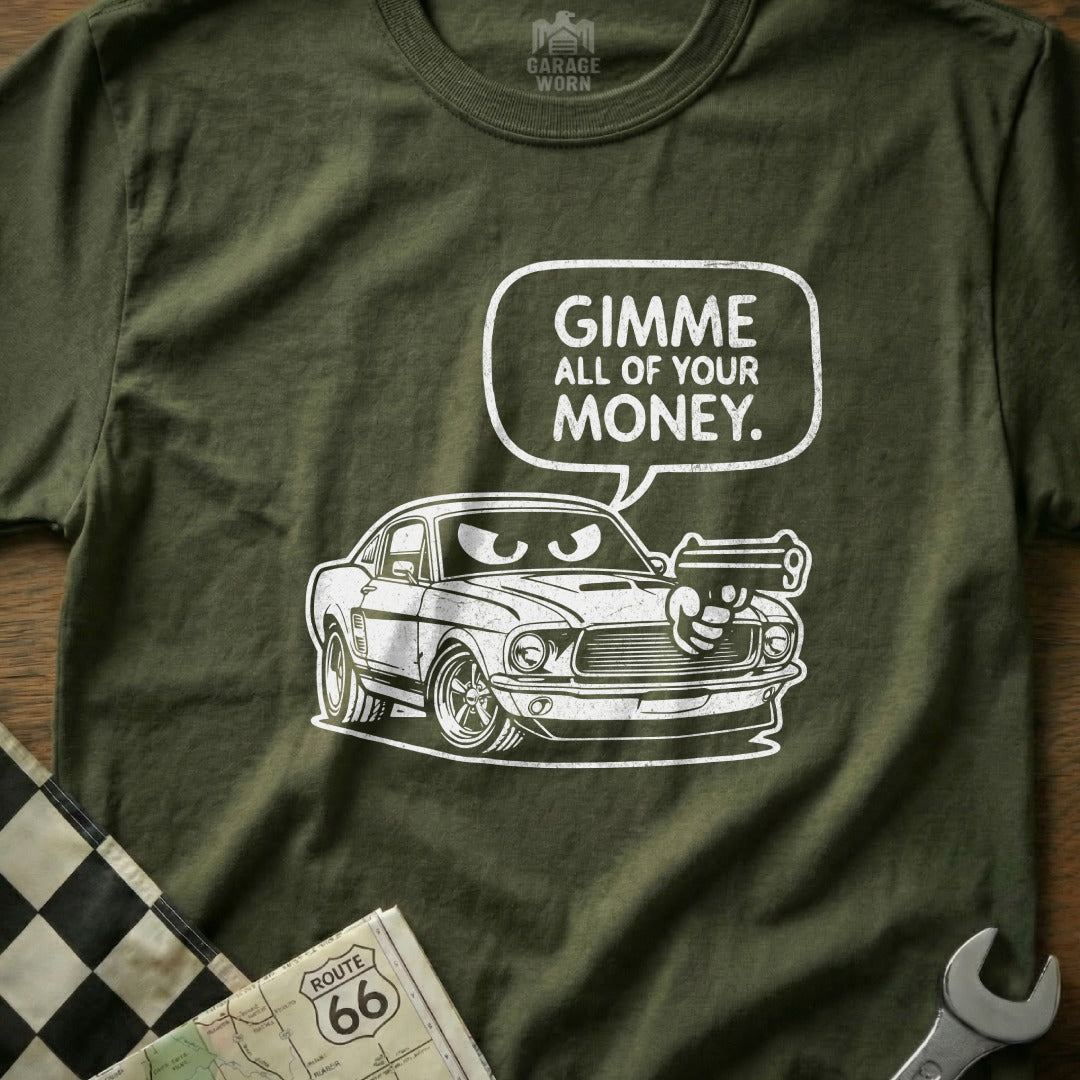 Gimme All of Your Money Funny Graphic Car T-Shirt