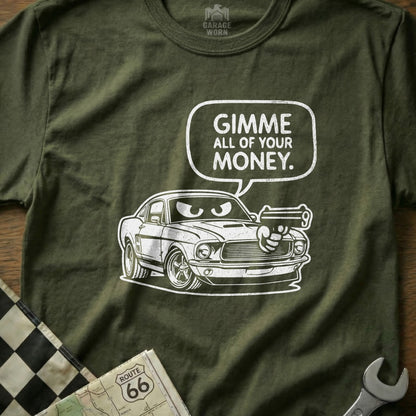 Gimme All of Your Money Funny Graphic Car T-Shirt