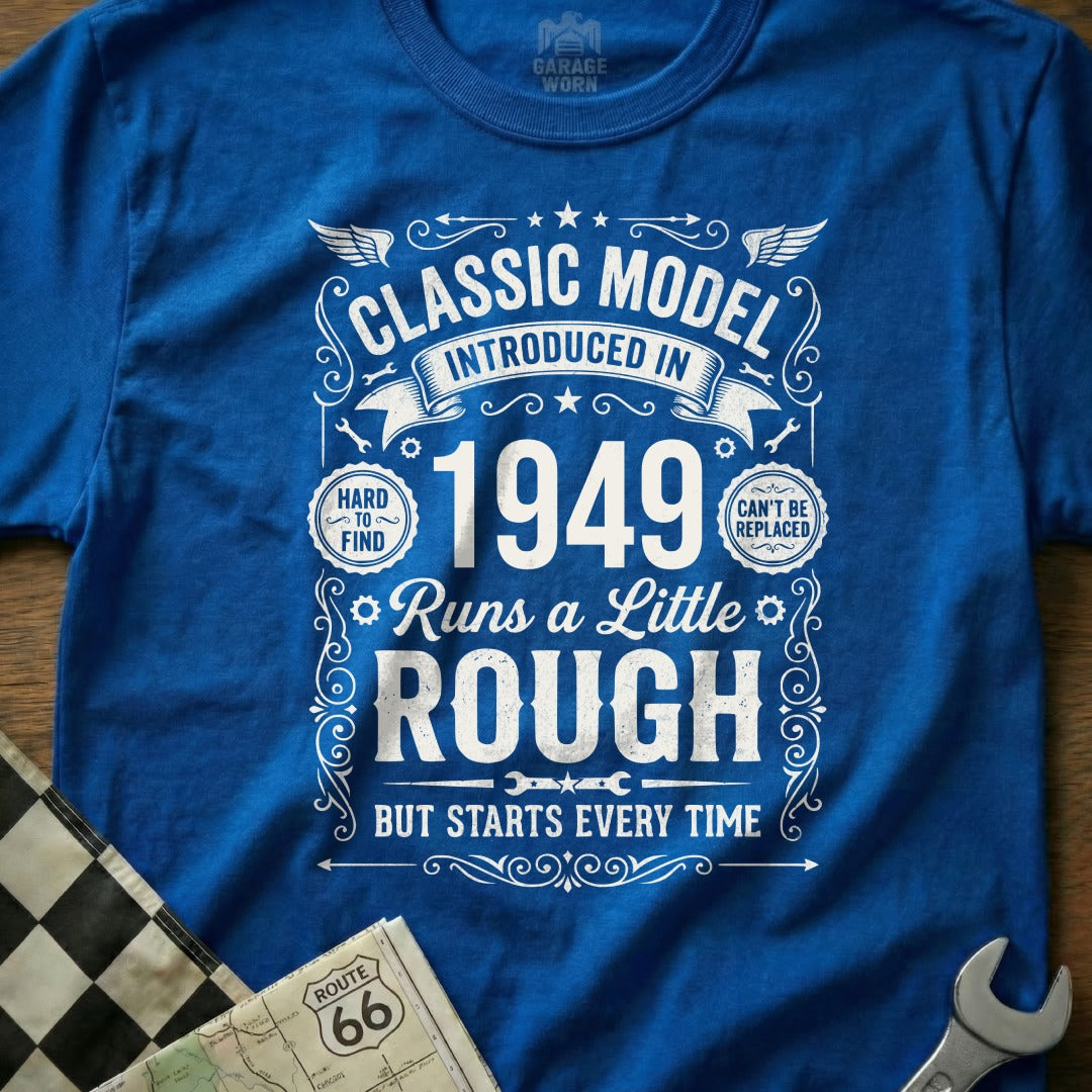 Blue t-shirt with "Classic Model 1949" and "Runs a Little Rough But Starts Every Time" text.