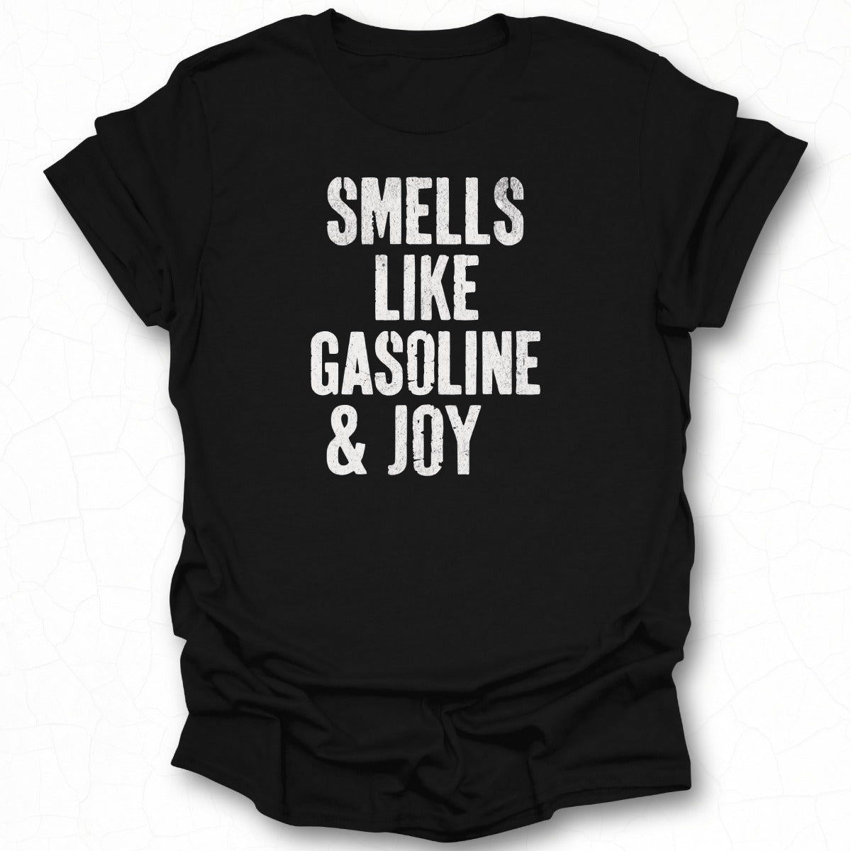 Smells Like Gasoline and Joy T-shirt product