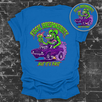 Fiscal Irresponsibility But It's Fast T-shirt