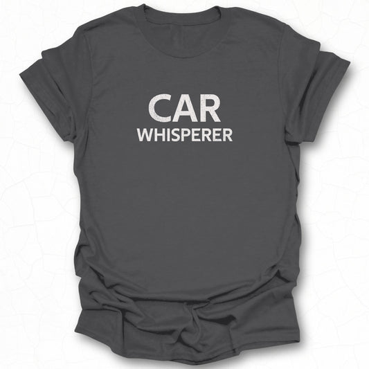 Car Whisperer T-Shirt for Car Enthusiasts