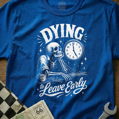 Blue t-shirt graphic with skeleton, clock, and "Dying to Leave Early" text.