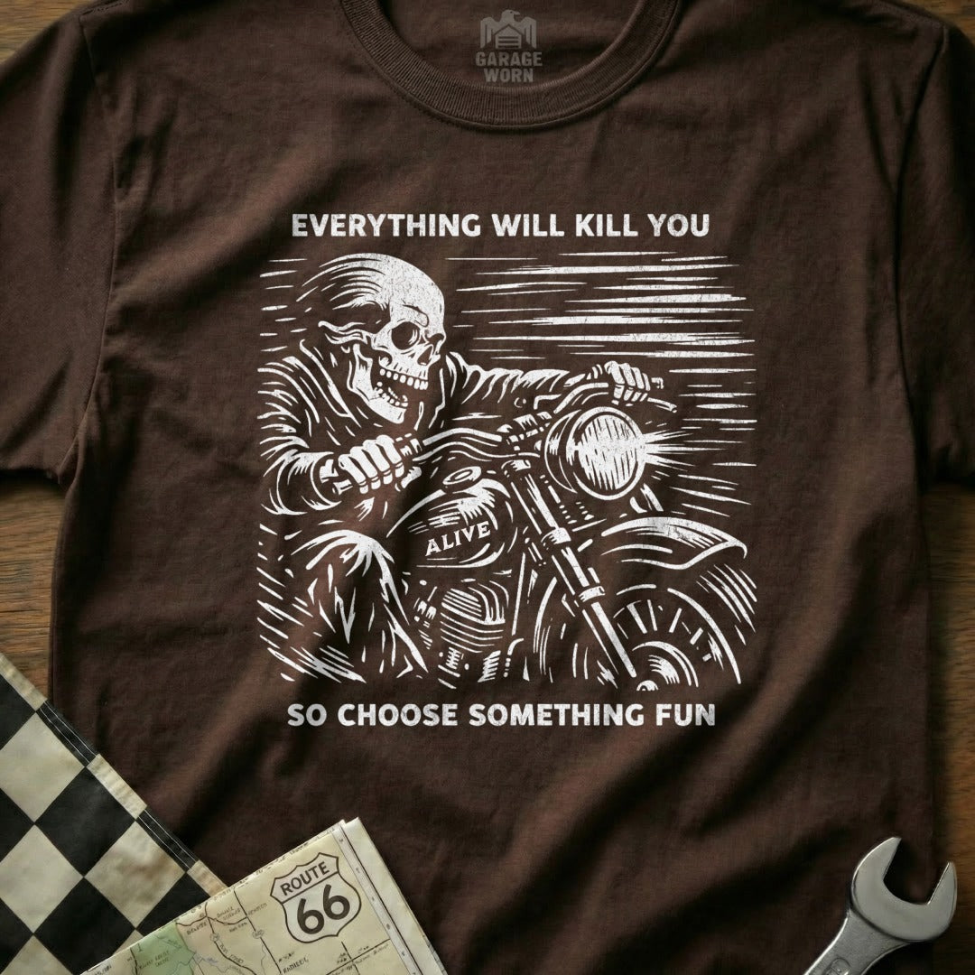 Everything Will Kill You Skull Riding Motorcycle Shirt