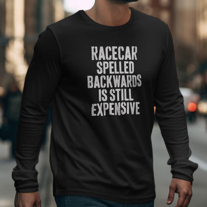 Racecar Spelled Backwards Is Still Expensive Shirt