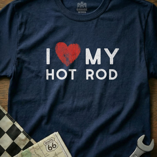 I Love My Hot Rod Graphic Tee Custom Apparel Shirt