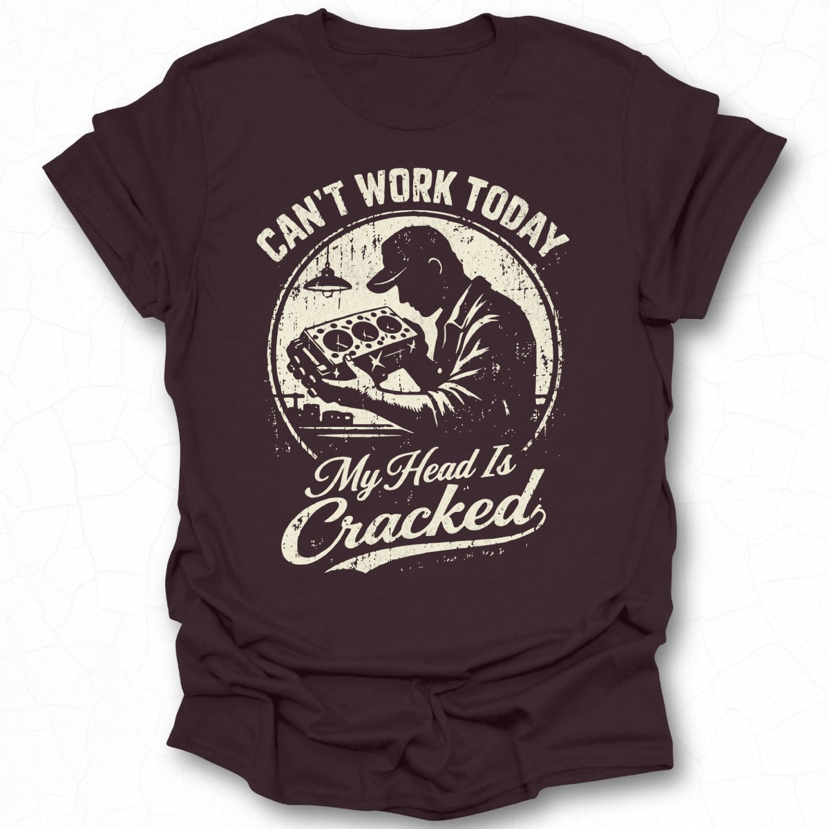 Can't Work Today My Head Is Cracked T-shirt