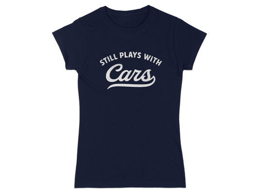 Still Plays With Cars Graphic Tee for Car Enthusiasts