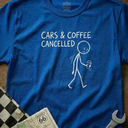 Blue t-shirt with "Cars & Coffee Cancelled" text and a sad stick figure holding coffee.