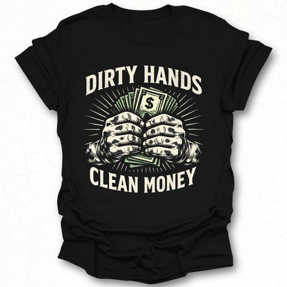 Dirty Hands Clean Money Graphic T-Shirt Product