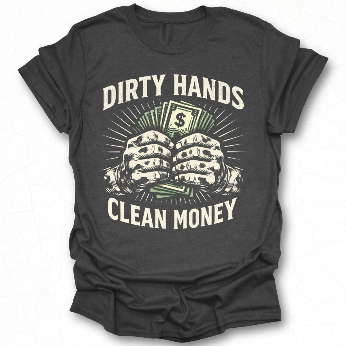 Dirty Hands Clean Money Graphic T-Shirt