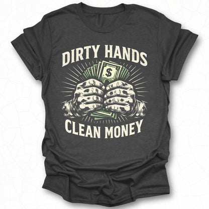 Dirty Hands Clean Money Graphic T-Shirt