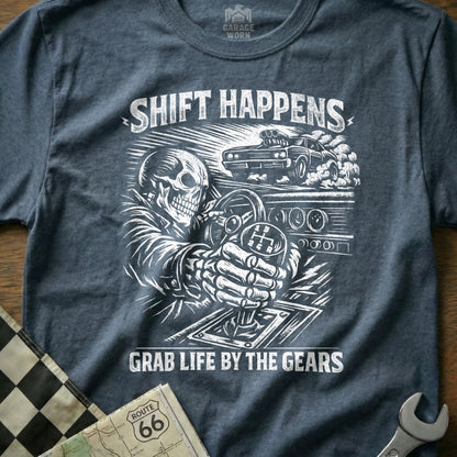 Shift Happens Grab Life By The Gears T-Shirt