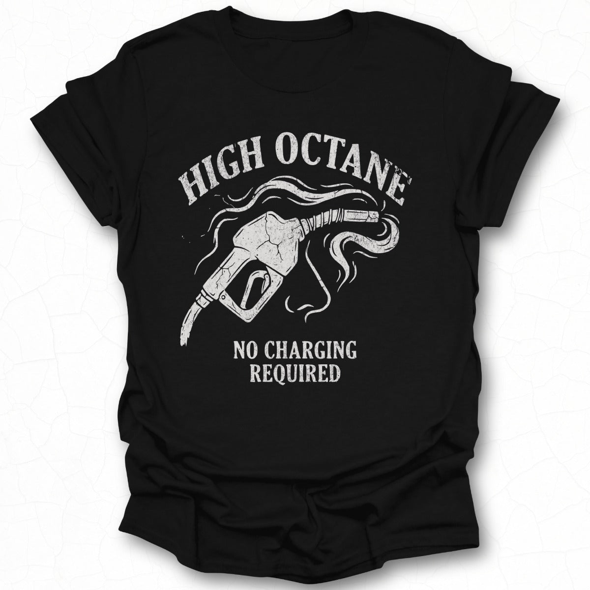 High Octane No Charging Required T-shirt