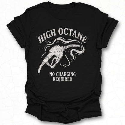 High Octane No Charging Required T-shirt