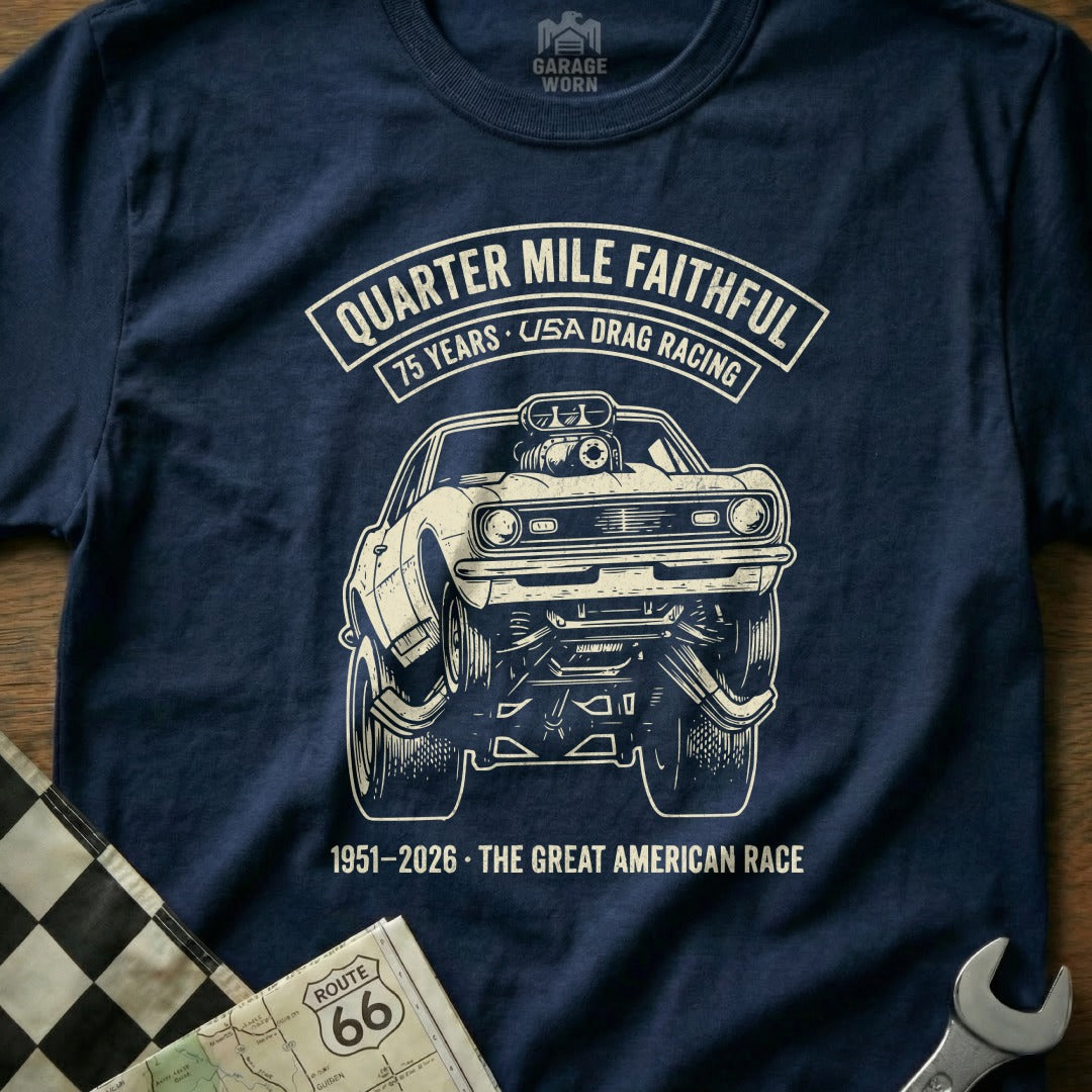 T-shirt graphic: drag racing car, "Quarter Mile Faithful" text, 75 years USA drag racing.