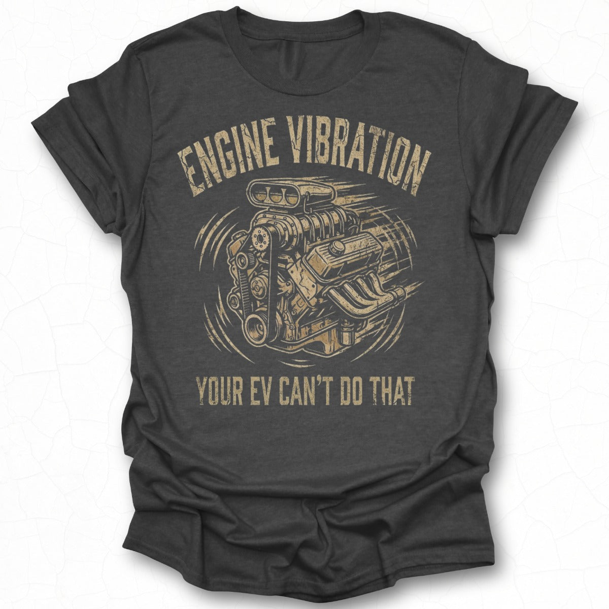 Engine Vibration Your EV Can't Do That T-shirt