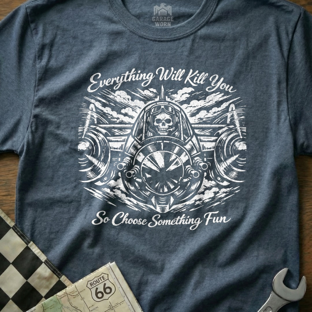 Everything Will Kill You So Choose Something Fun product type