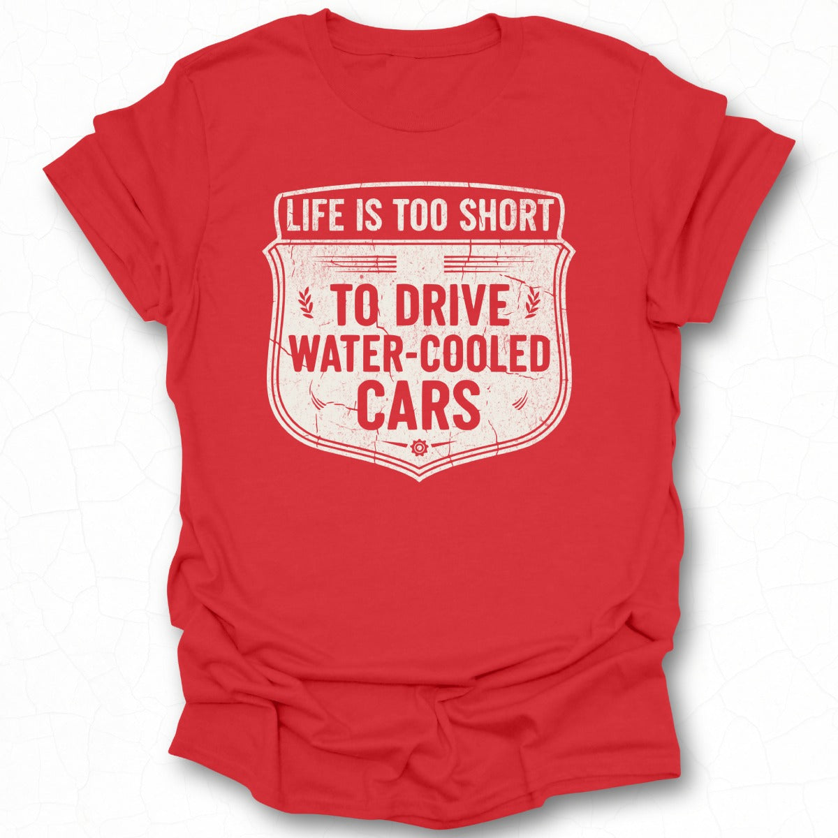 Life Is Too Short to Drive Water-Cooled Cars Tshirt