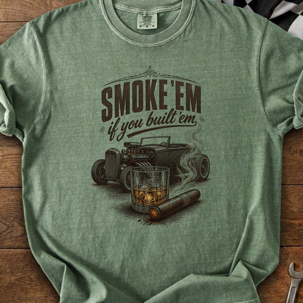 "Smoke 'Em if you built 'Em" graphic with hot rod, cigar, and whiskey.