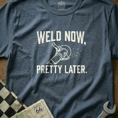 Blue t-shirt with white text "WELD NOW. PRETTY LATER." and an angle grinder graphic.