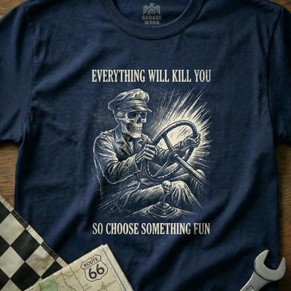 Skeleton driving a car with text "Everything Will Kill You So Choose Something Fun".