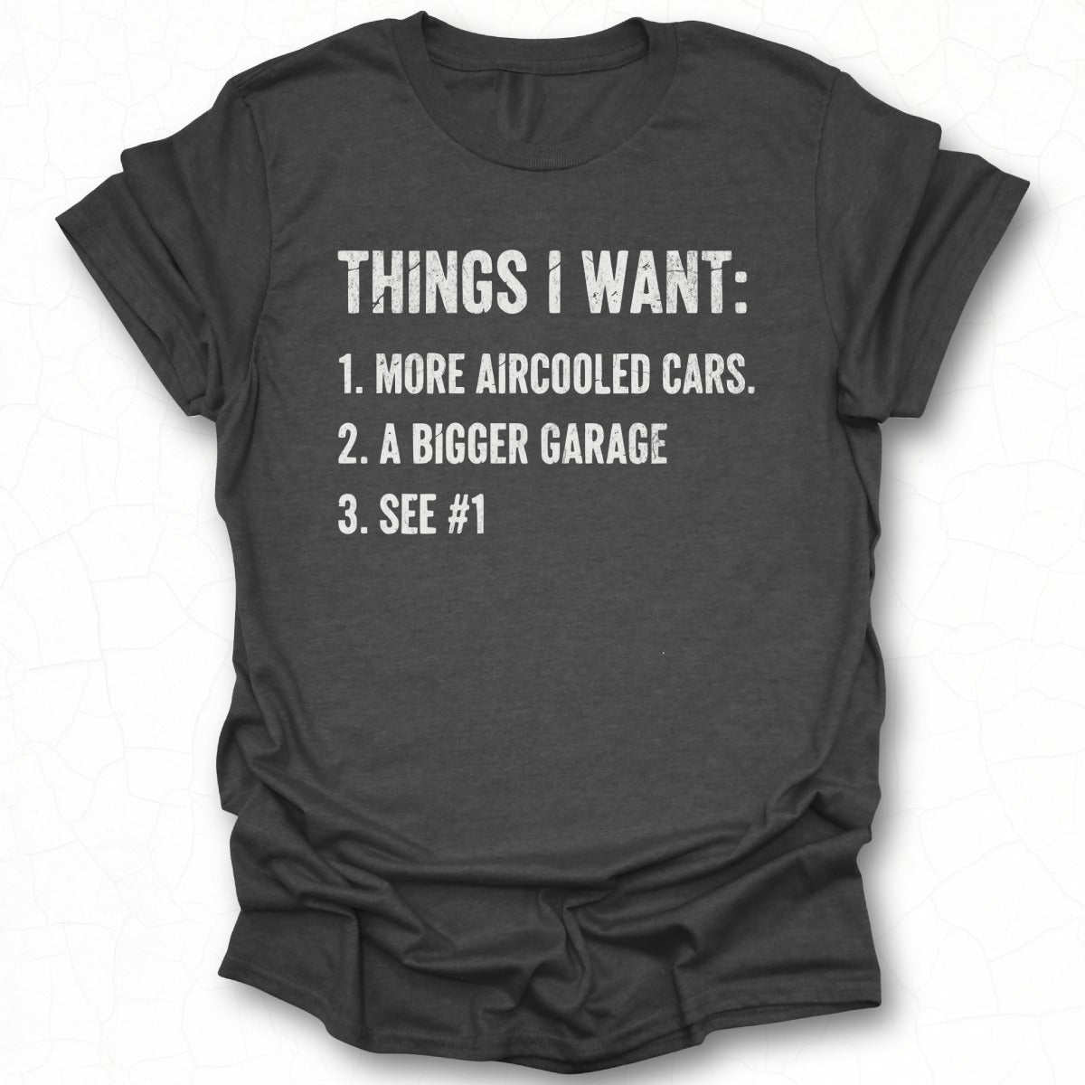 Funny T-Shirt With Things I Want More Aircooled Cars