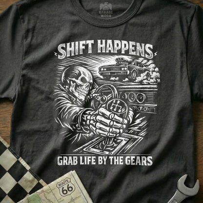 Shift Happens Grab Life By The Gears Graphic Tee