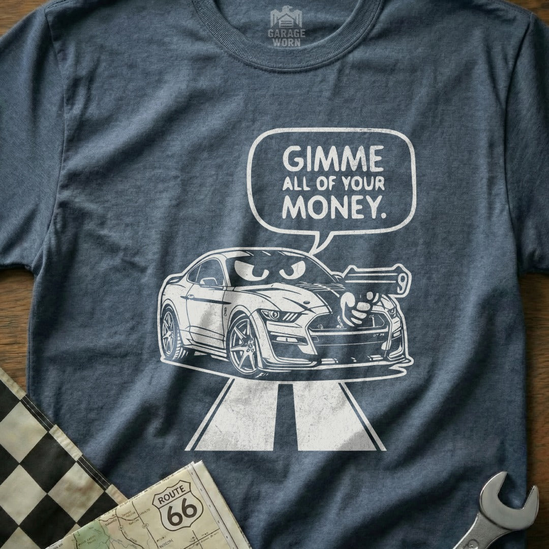 GIMME ALL OF YOUR MONEY Funny Mustang Car Enthusiast product type