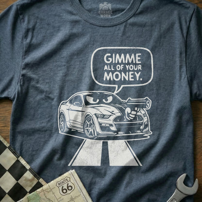 GIMME ALL OF YOUR MONEY Funny Mustang Car Enthusiast product type