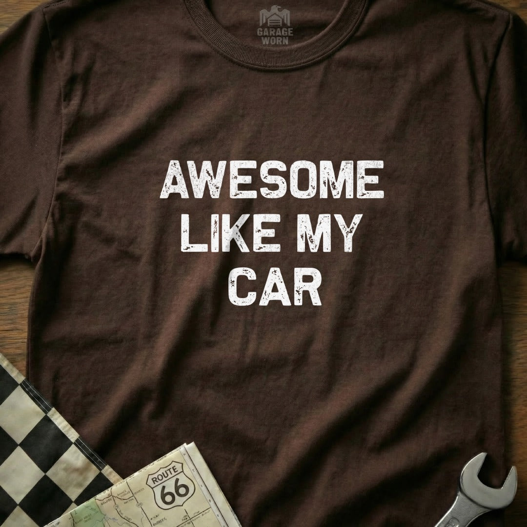 Brown t-shirt with "Awesome Like My Car" in white text.