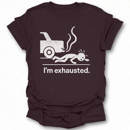 Funny I'm Exhausted Graphic Tee Shirt for Casual Wear