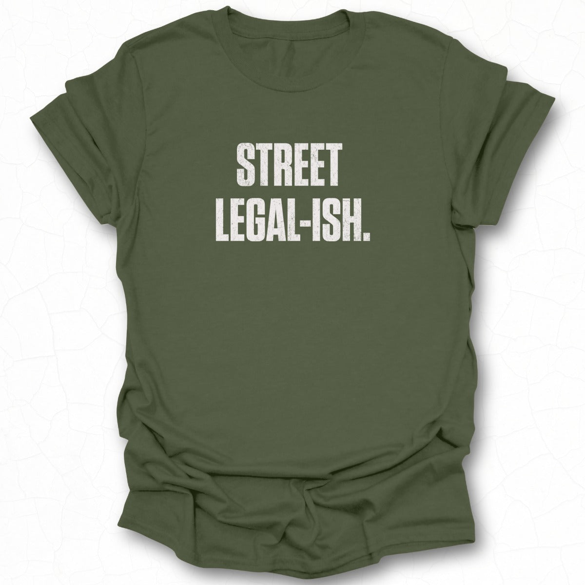 Street Legal-Ish Statement T-Shirt Product