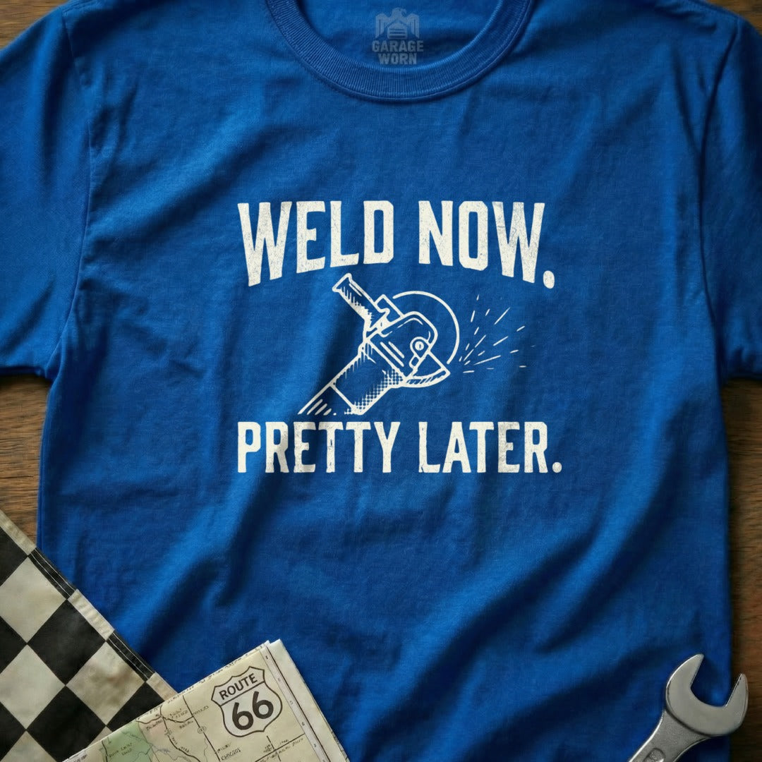 Blue t-shirt with "WELD NOW, PRETTY LATER." and an angle grinder graphic.
