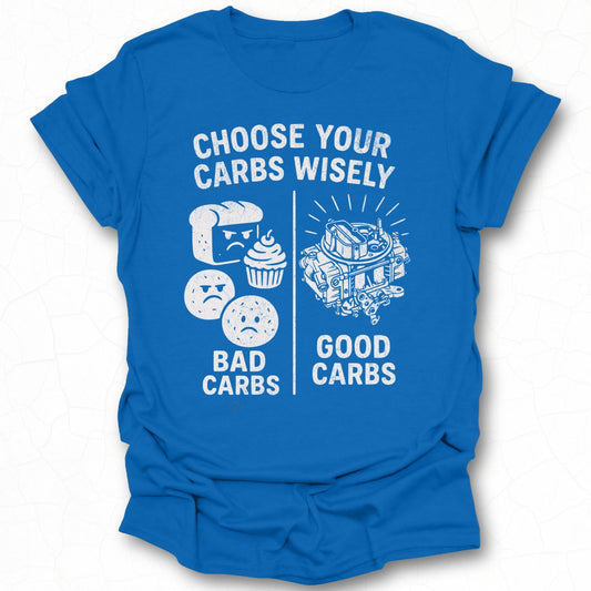 Choose Your Carbs Wisely Bad and Good Carbs Shirt