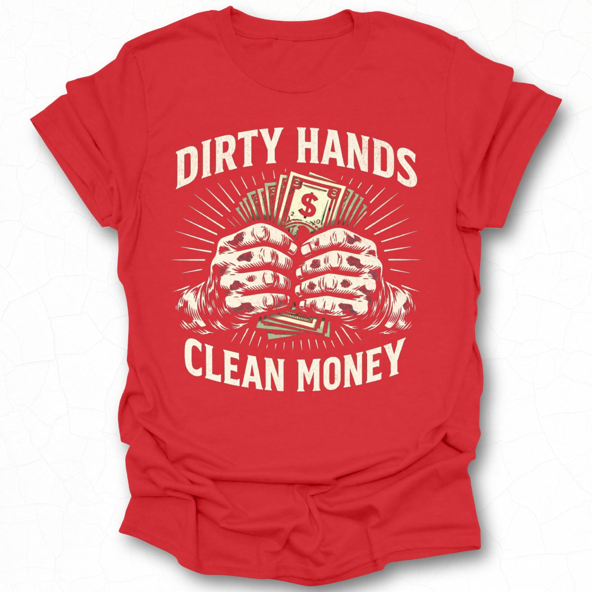 Dirty Hands Clean Money T-shirt for Streetwear Style