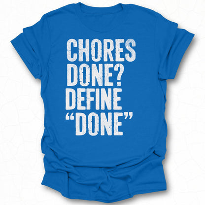 Chores Done Define Done Graphic Tee Shirt