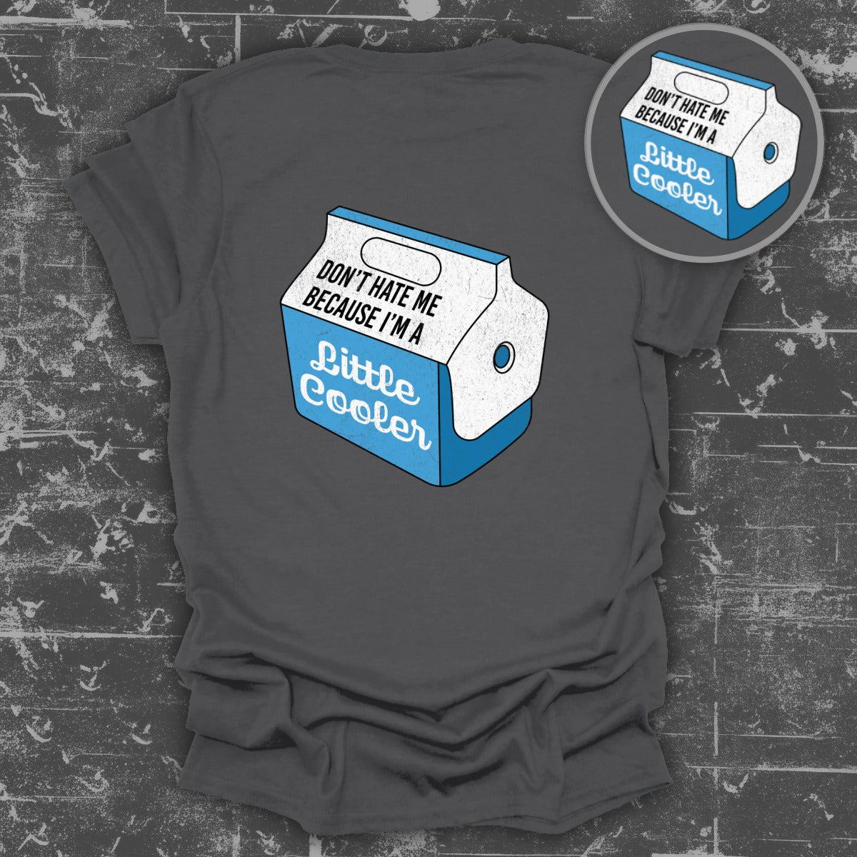 Don't Hate Me Because I'm a Little Cooler Shirt