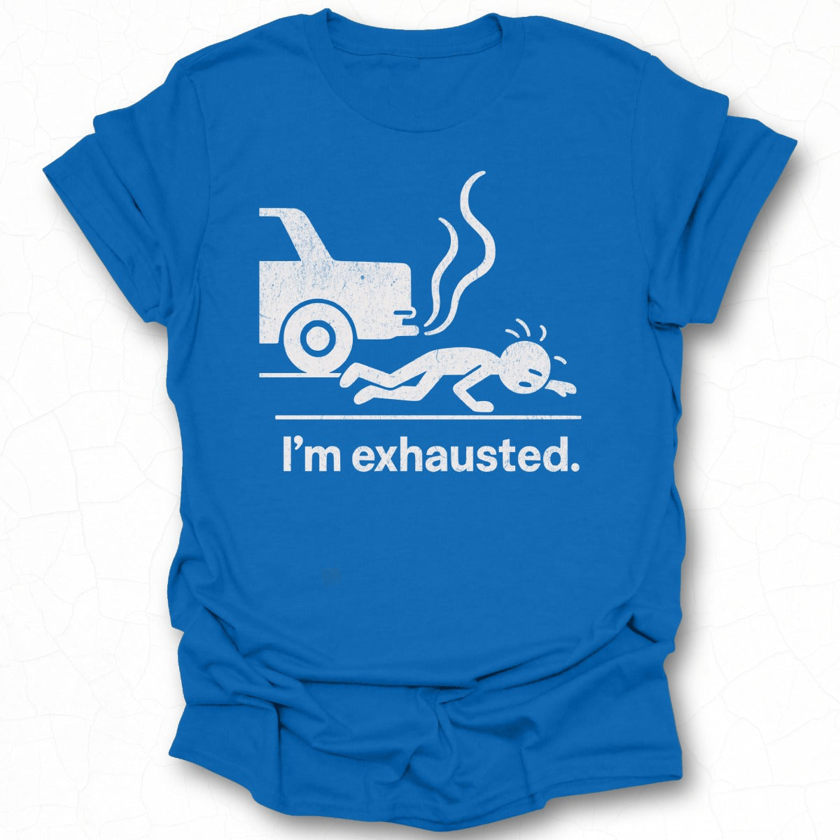 Funny I'm Exhausted Graphic Blue Tee Shirt Product