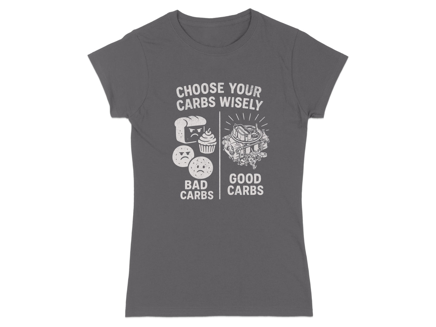 T-shirt with "Choose Your Carbs Wisely" text, showing bad carbs and a carburetor.