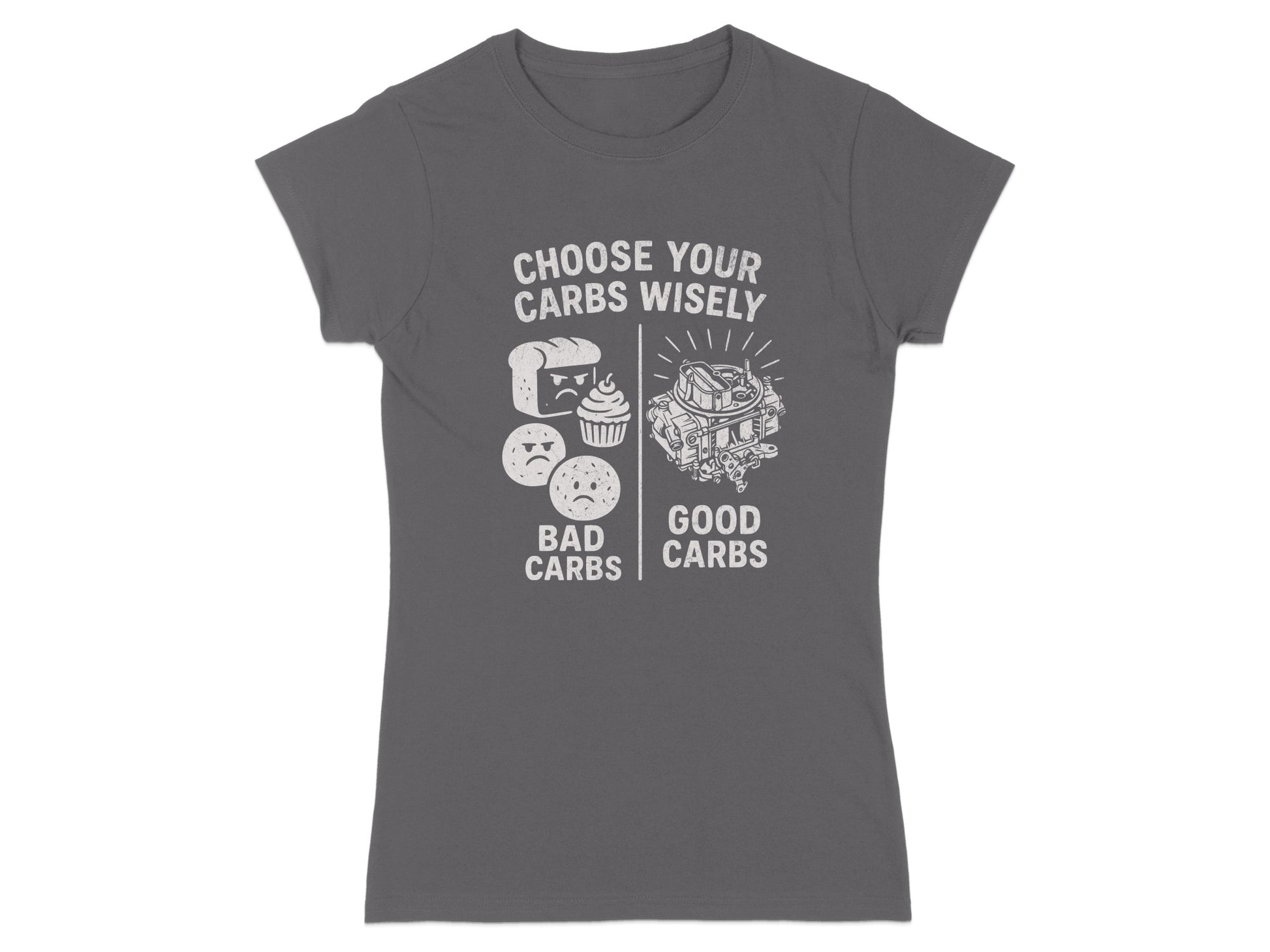T-shirt with "Choose Your Carbs Wisely" text, showing bad carbs and a carburetor.