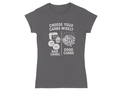 T-shirt with "Choose Your Carbs Wisely" text, showing bad carbs and a carburetor.