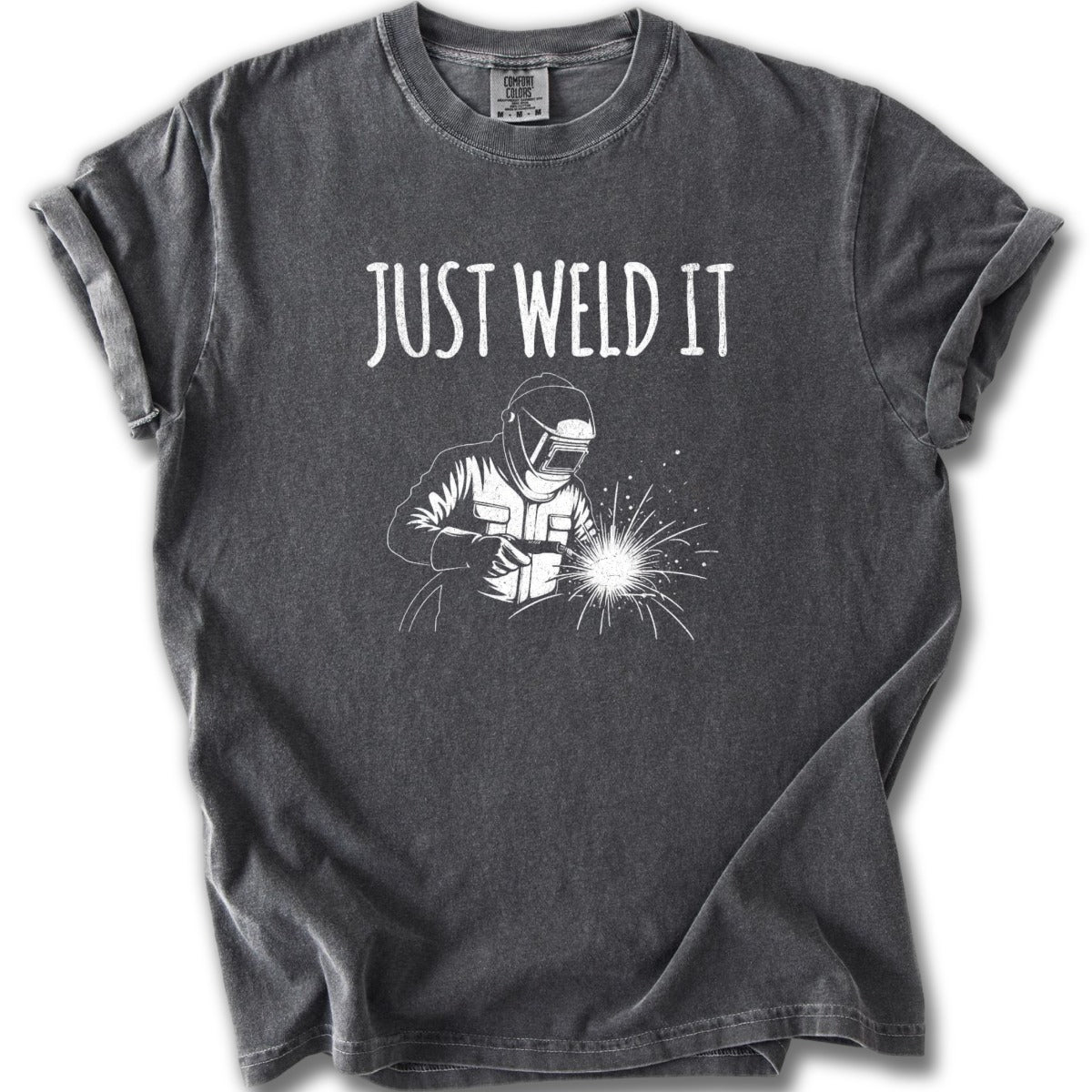 Just Weld It Welding Enthusiast Graphic T-shirt