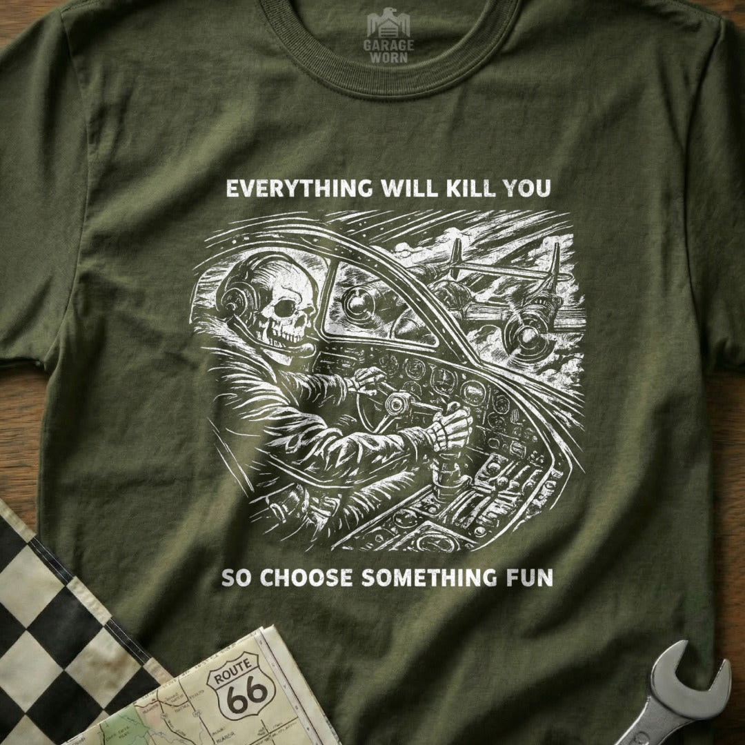 Everything Will Kill You So Choose Something Fun design product type