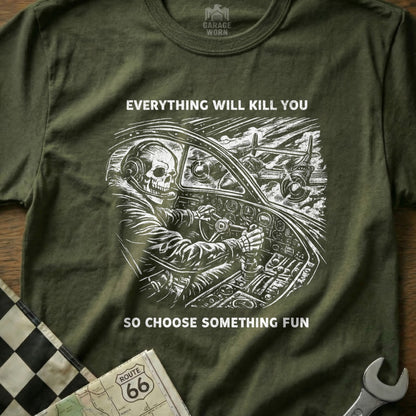 Everything Will Kill You So Choose Something Fun design product type