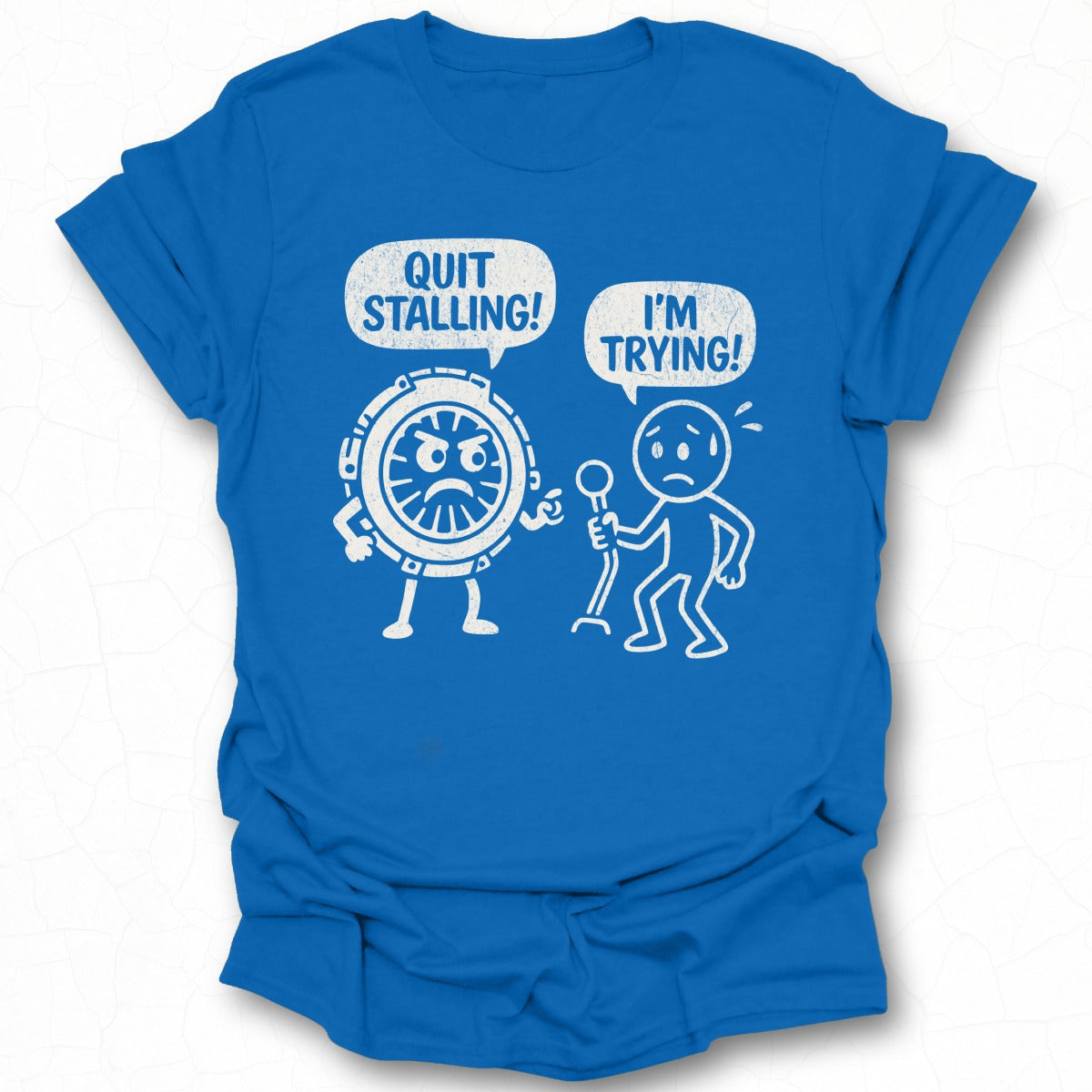 Funny Quit Stalling I'm Trying Graphic T-shirt