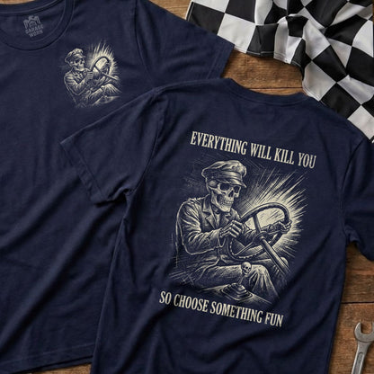 Skeleton driver with "Everything Will Kill You So Choose Something Fun" text.