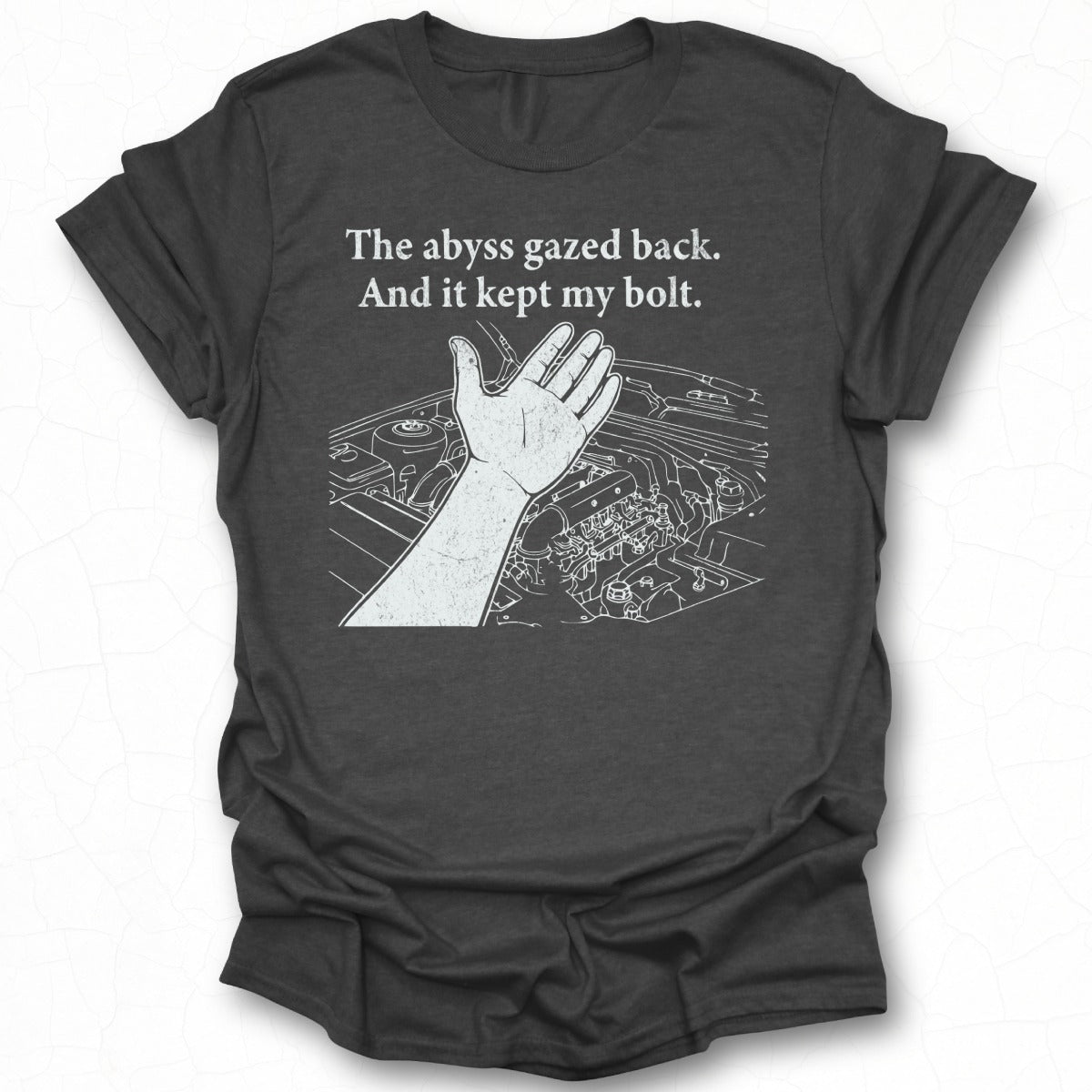 The abyss gazed back And it kept my bolt t-shirt