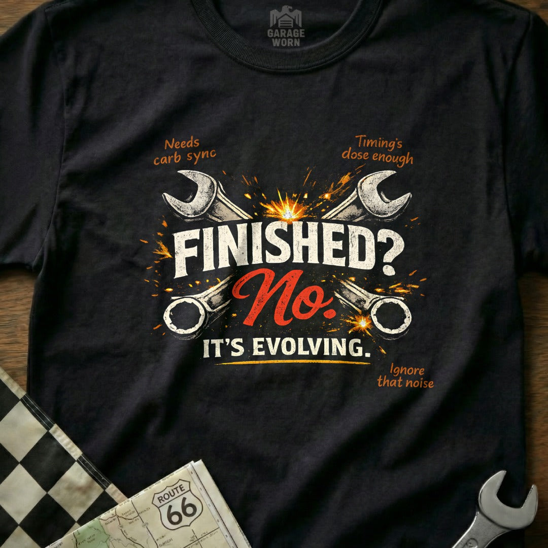 Finished No It's Evolving Mechanics Humor Shirt