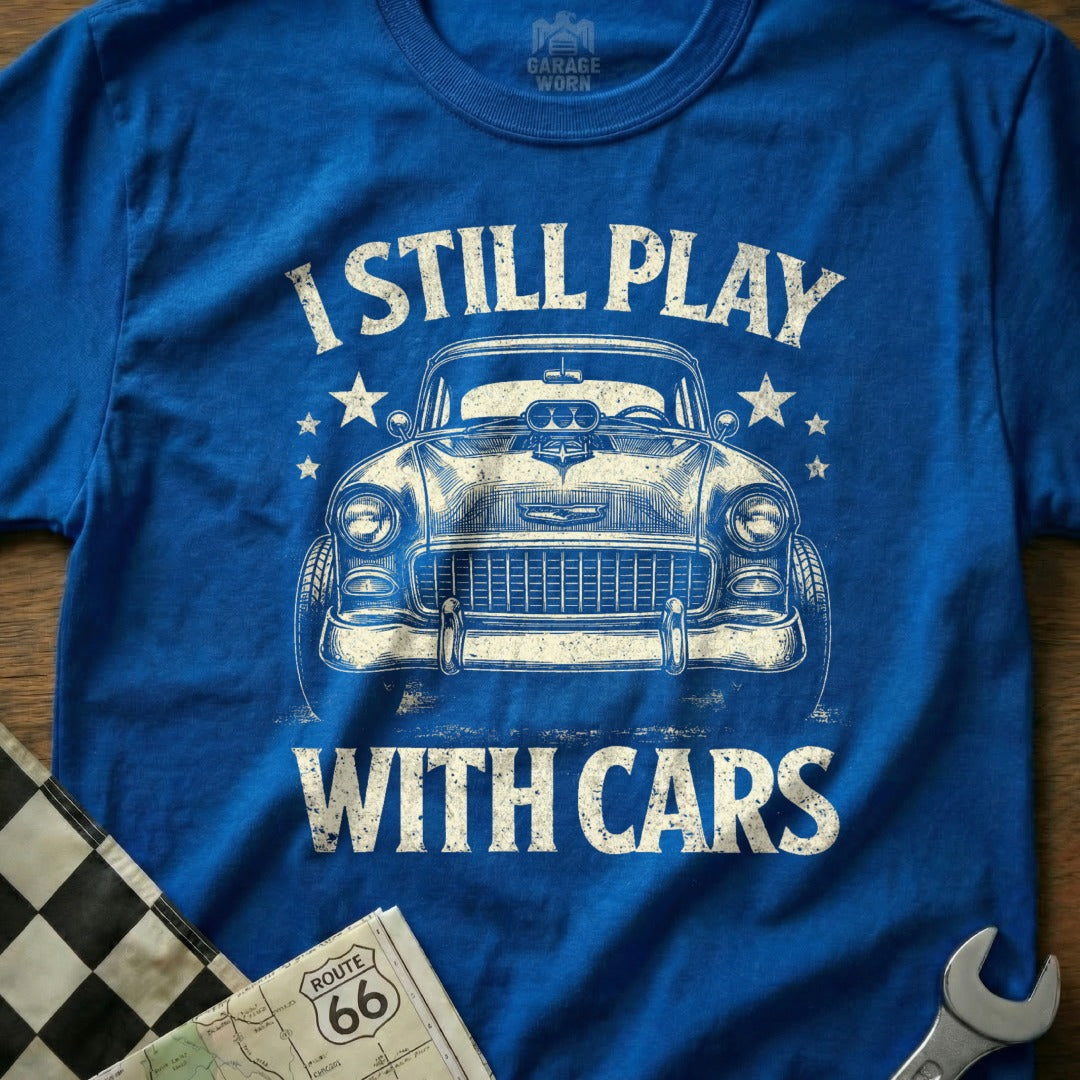 I Still Play With Cars Graphic Tee Perfect Gift
